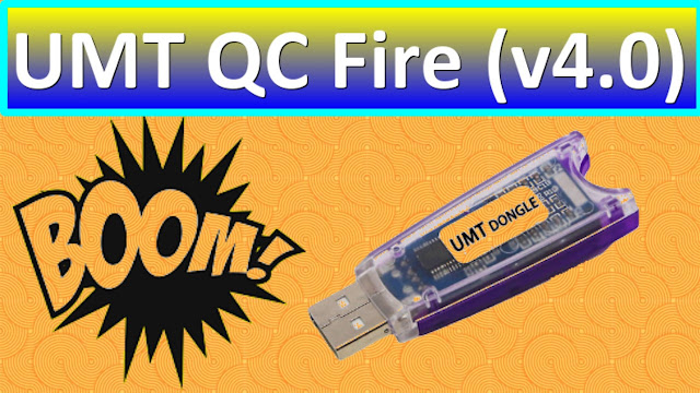 UMT Dongle Latest Setup UMT QC Fire (v4.0) Download Free 2019