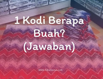  kamu pasti sering mendengar istilah kodi Jawaban 1 Kodi Berapa Buah: Cara Menghitung