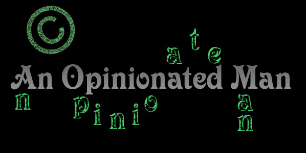 An Opinionated Man