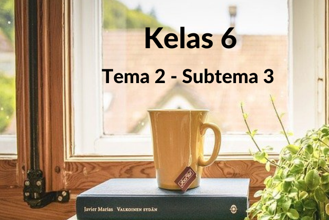 Soal Kelas 6 Tema 2 Subtema 3