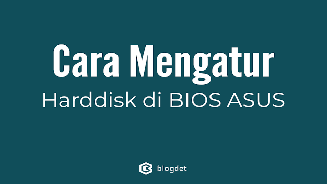 Cara Mengatur Harddisk di BIOS ASUS