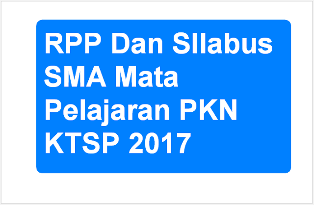 RPP Dan SIlabus SMA Mata Pelajaran PKN KTSP Tahun 2017 