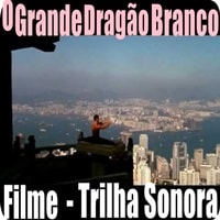 Filme | Dragão Branco | Trilha Sonora