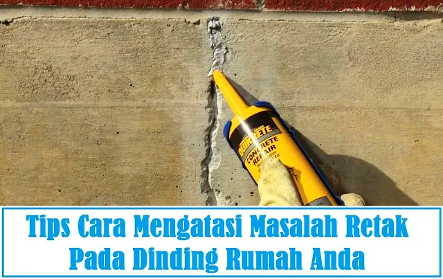 6 Tips Cara Mengatasi Masalah Retak pada Dinding Rumah