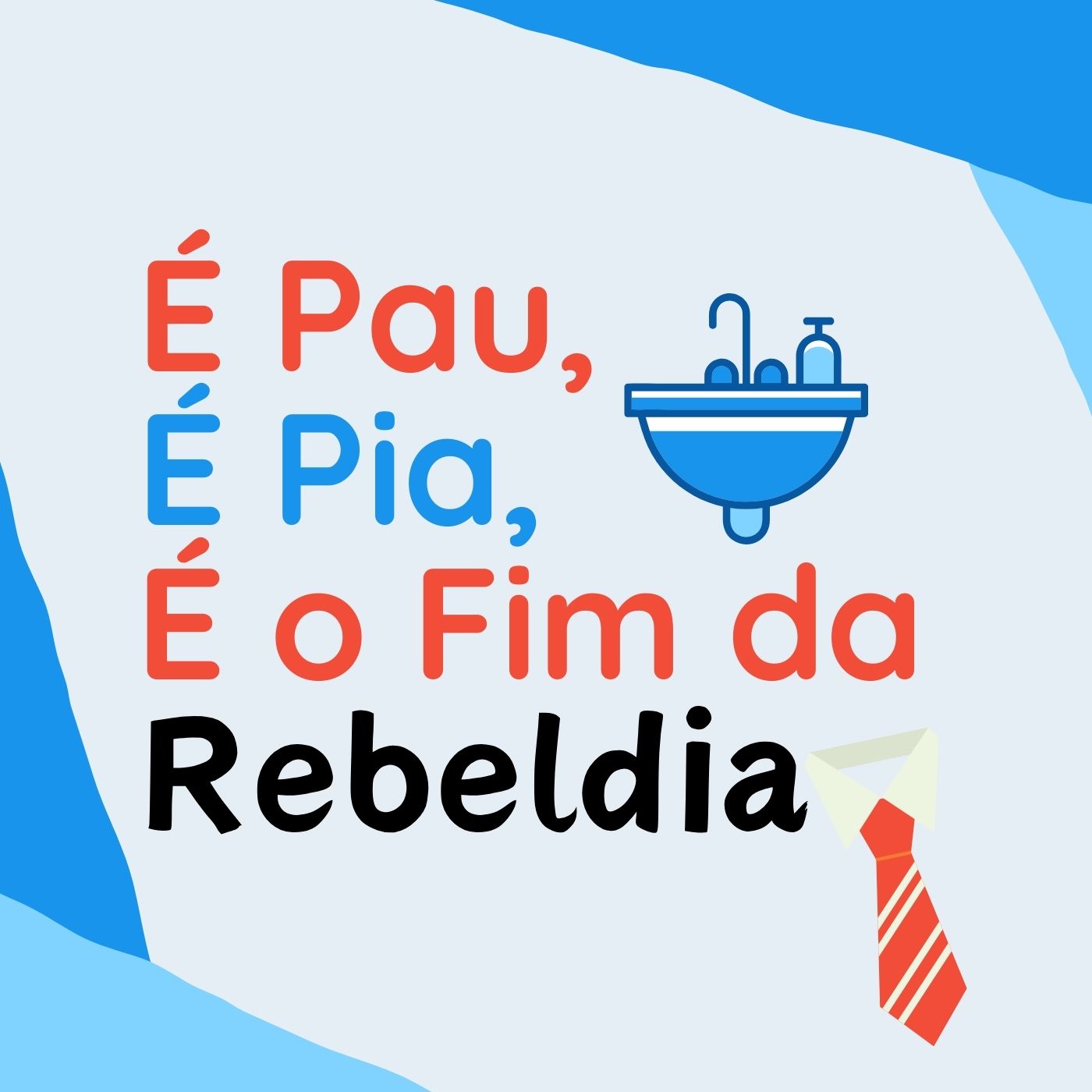 185 | É Pau, É Pia, É o Fim da Rebeldia