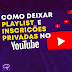 Como deixar playlist e inscrições ocultas no Youtube