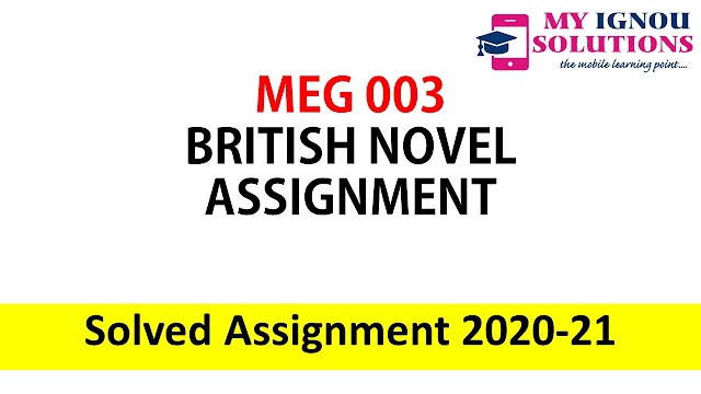 MEG 03 BRITISH NOVEL ASSIGNMENT  Solved Assignment 2020 - 2021