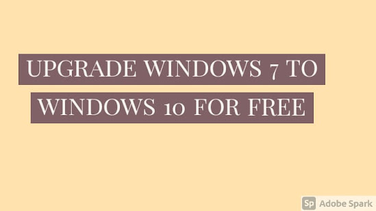                                                       UPGRADE WINDOWS  7 TO WINDOWS 10 FOR FREE