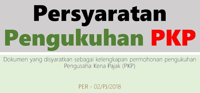 Prosedur dan Syarat Pengukuhan Pengusaha Kena Pajak (PKP)