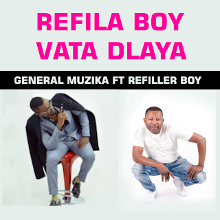 Refila Boy ft General Muzika - Refila Boy Vata Dlaya ...
