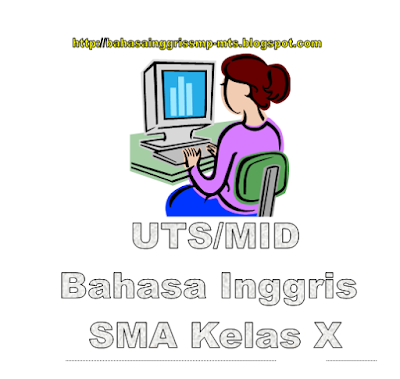 UTS, Mid, Ulangan, Inggris SMA, Kelas X,XI, XII