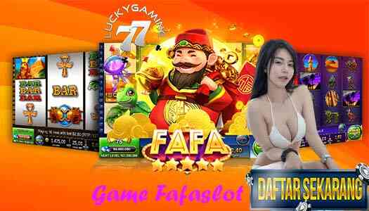 Game Fafaslot Lokasi Bermain Slot Online Terbaik