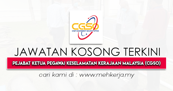 Jawatan Kosong Terkini 2022 di Pejabat Ketua Pegawai Keselamatan Kerajaan Malaysia (CGSO)