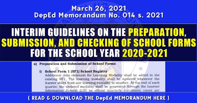 INTERIM GUIDELINES ON THE PREPARATION, SUBMISSION, AND CHECKING OF SCHOOL FORMS FOR THE SCHOOL YEAR 2020-2021 - March 26, 2021