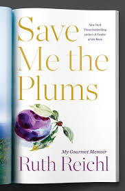  April 24th:  Audio ARC Review:  Save Me The Plums by Ruth Reichl New Books:         