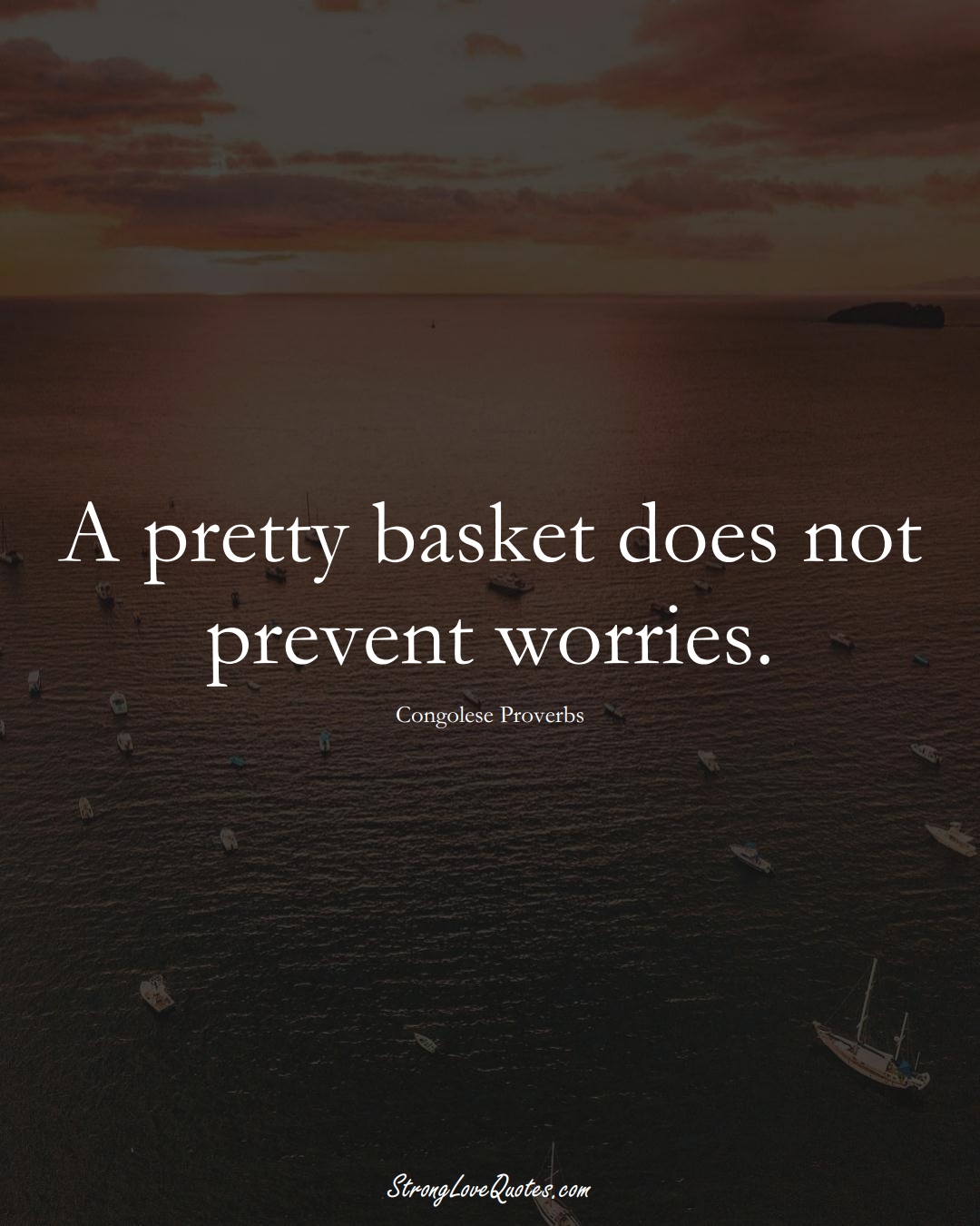 A pretty basket does not prevent worries. (Congolese Sayings);  #AfricanSayings