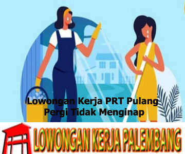 Lowongan Kerja PRT Pulang Pergi Tidak Menginap