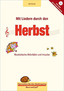 Mit Liedern durch den Herbst: Musikalische Aktivitäten und Impulse (Materialien für den Kindergarten)
