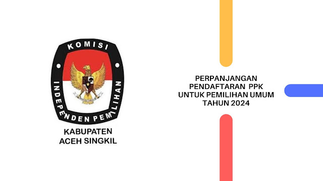 Perpanjangan Penerimaan Anggota PPK di Aceh Singkil Tahun 2024