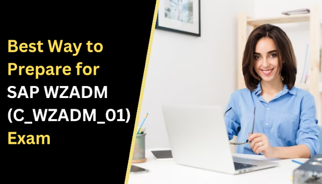 Best Way to Prepare for SAP WZADM (C_WZADM_01) Exam