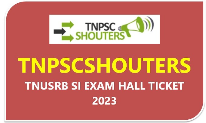 TNUSRB SI HALL TICKET 2023: TNUSRB சப் இன்ஸ்பெக்டர் ஹால் டிக்கெட் 2023 வெளியிடப்பட்டது
