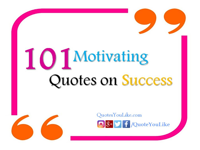 Motivational Quotes about success, Success Quotes, Quotes About Success, Quotes For Success, inspirational quotes on success, Quotes On Success, best success quotes, top success quotes, Inspirational-Quotes,