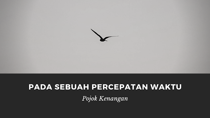 Pada Sebuah Percepatan Waktu