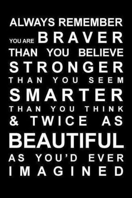 braver, believe, stronger, smarter,