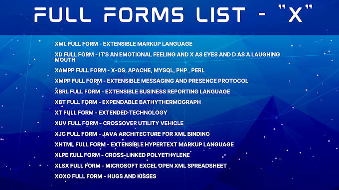Full Forms List - X | XHTML Full Form | XOXO Full Form | XML Full Form | XD Full Form | XLPE Full Form | XPS Full Form
