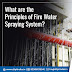What are the Principles of Fire Water Spray System?