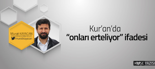 “onları erteliyor” ifadesi