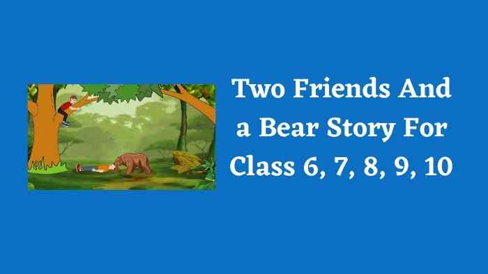 Two Friends And a Bear Story For Class 6, 7, 8, 9, 10