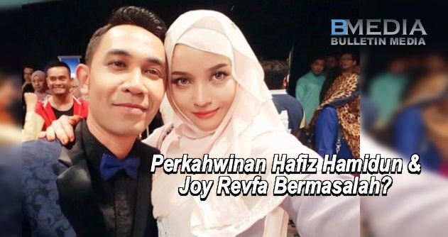 Perkahwinan Hafiz Hamidun & Joy Revfa Bermasalah? Doakan 