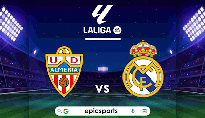  LaLiga ~ Almeria vs Real Madrid | Match Info, Preview & Lineup