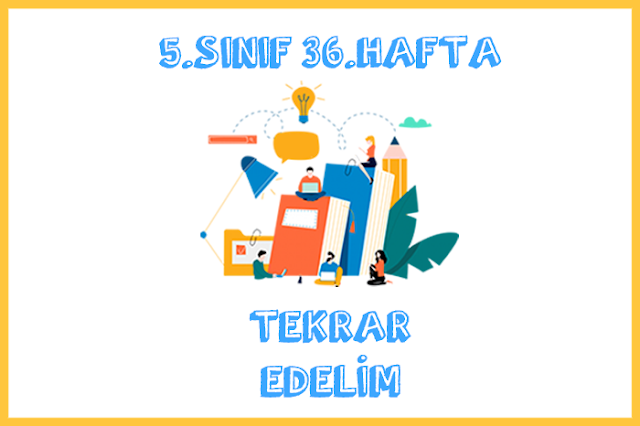 5.sınıf 36.hafta tekrar edelim