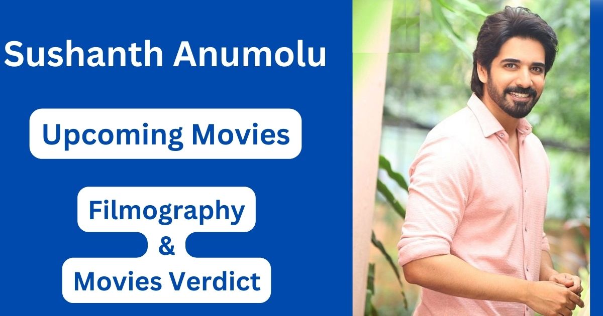 Sushanth Anumolu Upcoming Movies, Filmography, Hit or Flop List