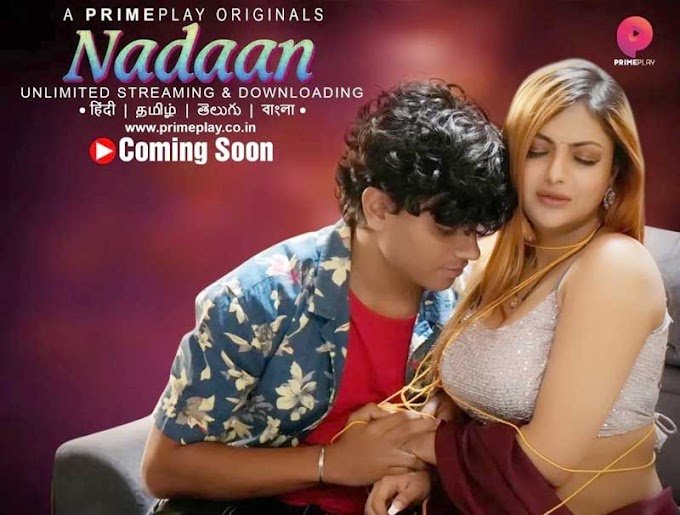 Nadaan (Primeplay) Web Series Cast, Story, Release date, Watch Online 2023 