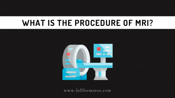 What is the procedure of MRI? - Fullformatoz.com