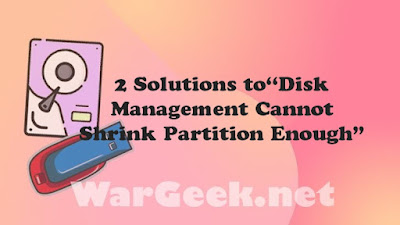 “Disk Management Cannot Shrink Partition Enough”