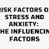 Risk Factors of Stress and Anxiety: Understanding the Influencing Factors