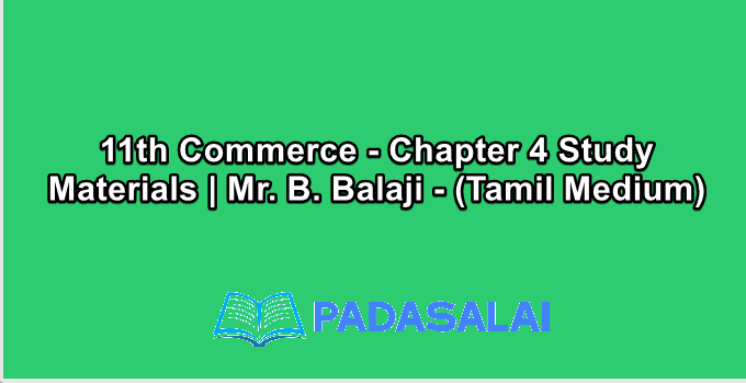 11th Commerce - Chapter 4 Study Materials | Mr. B. Balaji - (Tamil Medium)