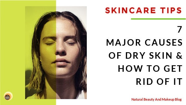 7 Major Causes of Dry Skin & How to Get Rid of it (Skincare Tips)
