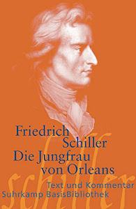 Die Jungfrau von Orleans: Eine romantische Tragödie (Suhrkamp BasisBibliothek)