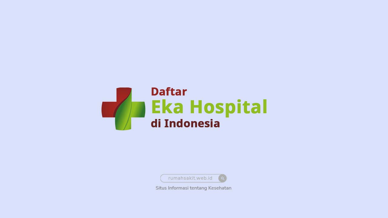 Daftar Rumah Sakit Milik Eka Hospital