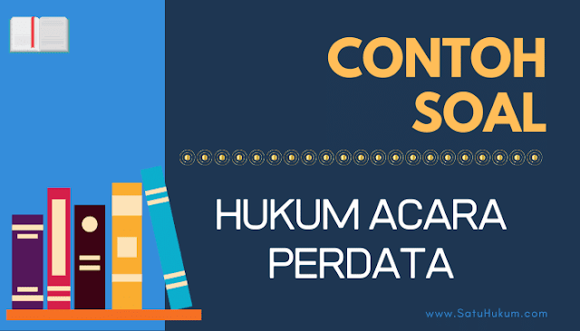 Contoh Soal Hukum Acara Perdata