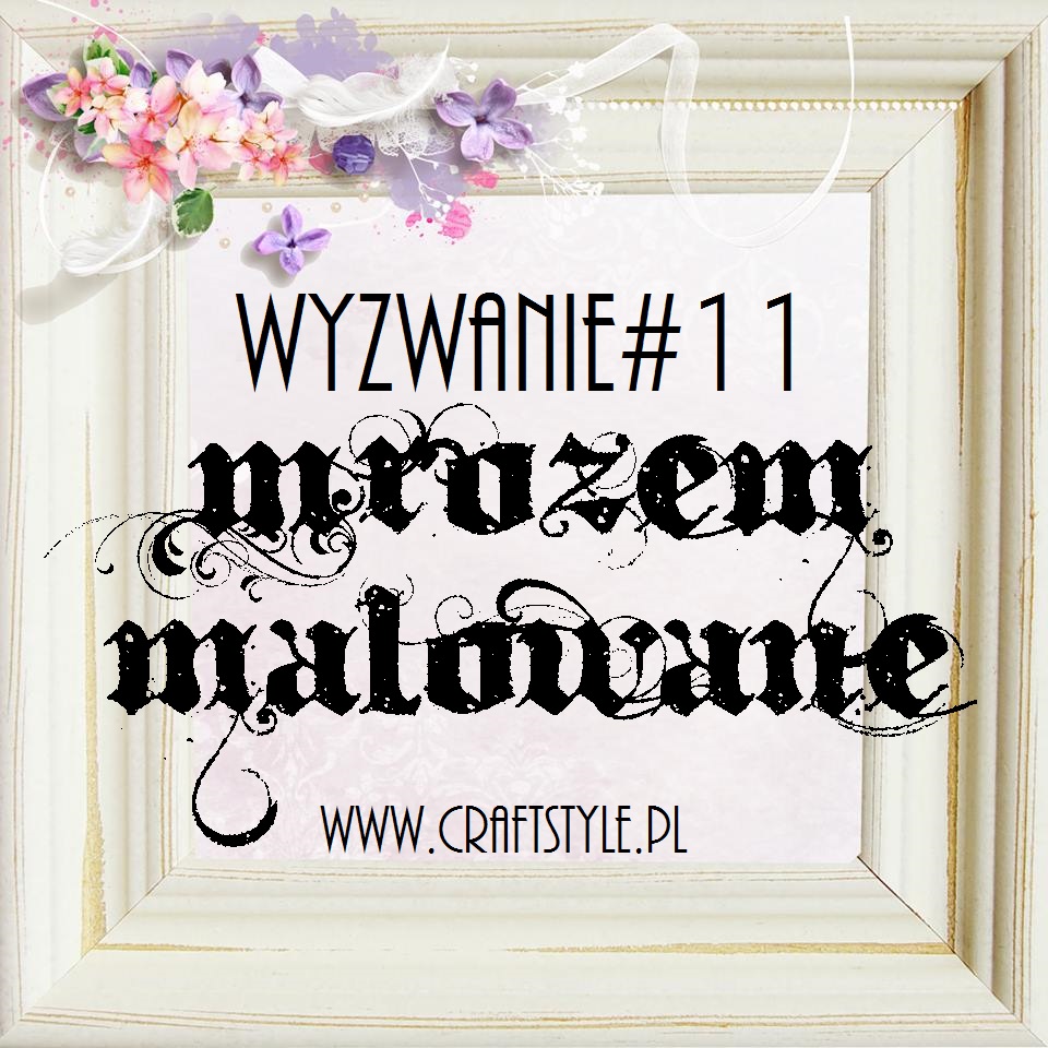 http://craftstylepl.blogspot.com/2015/01/wyzwanie11-mrozem-malowane.html