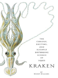 Kraken : The Curious, Exciting, and Slightly Disturbing Science of Squid (English Edition)