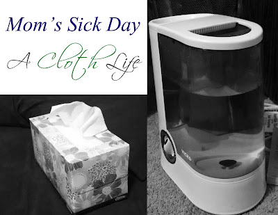 A Cloth Life: Mom's Sick Day We joke that mom's don't get sick days, but sometimes we really deserve it.