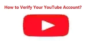 How to Verify Your YouTube Account?