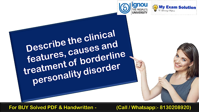 Describe the clinical features, causes and treatment of borderline personality disorder